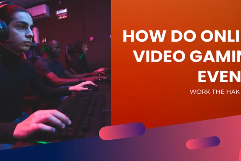 how do online video gaming events work thehakevent